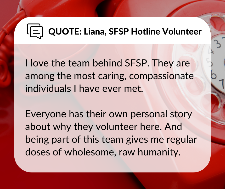 I love the team behind SFSP. They are among the most caring, compassionate individuals I have ever met.   Everyone has their own personal story about why they volunteer here. And being part of this team gives me regular doses of wholesome, raw humanity.